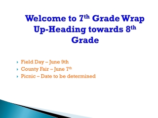 Welcome to 7 th  Grade Wrap Up-Heading towards 8 th  Grade