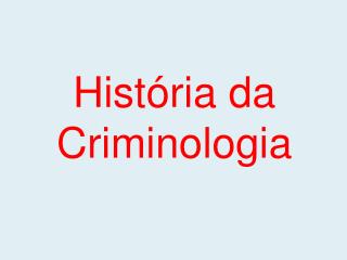 História da Criminologia