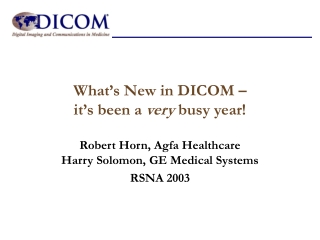 What’s New in DICOM – it’s been a  very  busy year!