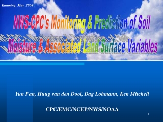 Yun Fan,  Huug van den Dool, Dag Lohmann, Ken Mitchell CPC/EMC/NCEP/NWS/NOAA