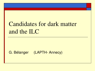 Candidates for dark matter and the ILC