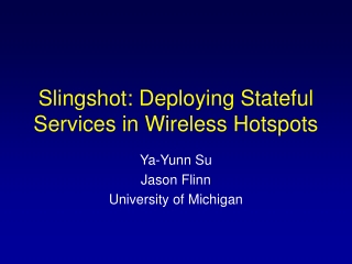 Slingshot: Deploying Stateful Services in Wireless Hotspots