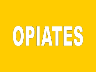 OPIATES