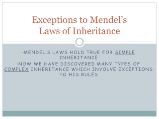 Exceptions to Mendel’s  Laws of Inheritance