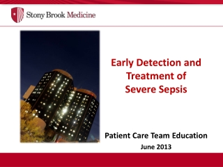 Early Detection and Treatment of  Severe Sepsis