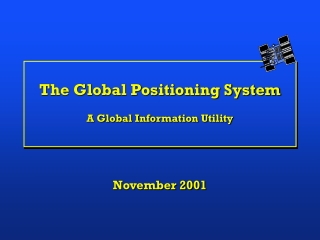 The Global Positioning System A Global Information Utility