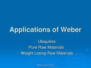 Applications of Weber