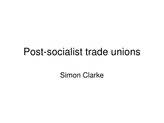 Post-socialist trade unions