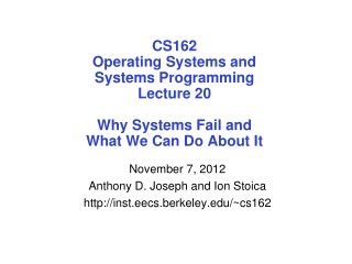 November 7, 2012 Anthony D. Joseph and Ion Stoica inst.eecs.berkeley/~cs162