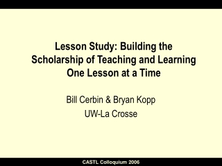 Lesson Study: Building the  Scholarship of Teaching and Learning  One Lesson at a Time