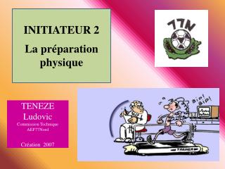 INITIATEUR 2 La préparation physique
