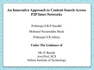 An Innovative Approach to Content Search Across P2P Inter-Networks Potharaju  S.R.P  Saradhi