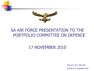 SA AIR FORCE  PRESENTATION TO THE PORTFOLIO COMMITTEE ON DEFENCE 17 NOVEMBER 2010