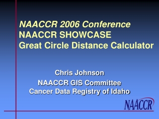 NAACCR 2006 Conference NAACCR SHOWCASE Great Circle Distance Calculator