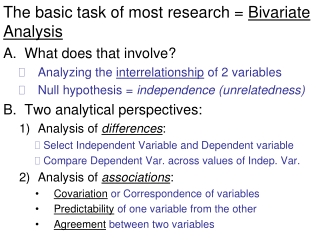 The basic task of most research =  Bivariate Analysis