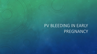 PV BLEEDING IN early pregnancy