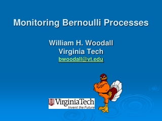 Monitoring Bernoulli Processes William H. Woodall Virginia Tech bwoodall@vt