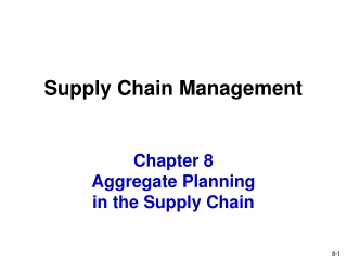 Chapter 8 Aggregate Planning in the Supply Chain