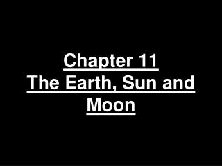 Chapter 11  The Earth, Sun and Moon