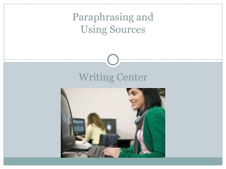 Paraphrasing and Using Sources