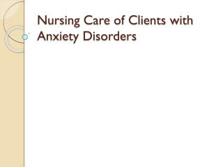 Nursing Care of Clients with Anxiety Disorders