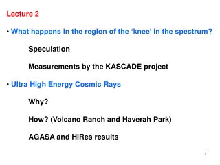 Lecture 2 What happens in the region of the ‘knee’ in the spectrum? 	Speculation