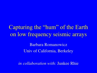 Capturing the “hum” of the Earth on low frequency seismic arrays