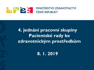 4.  j ednání  pracovní skupiny Pacientské rady ke zdravotnickým  prostředkům 8. 1. 2019