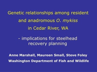 Genetic relationships among resident and anadromous  O .  mykiss in Cedar River, WA