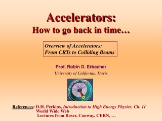 Accelerators:  How to go back in time…