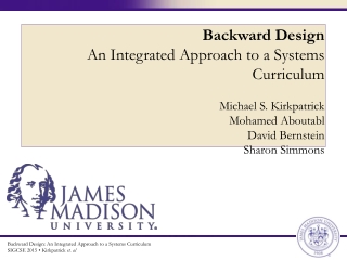 Backward Design: An Integrated Approach to a Systems Curriculum  SIGCSE 2015 • Kirkpatrick  et. al