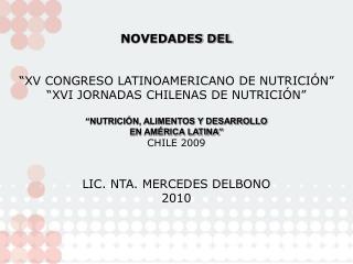 NOVEDADES DEL “XV CONGRESO LATINOAMERICANO DE NUTRICIÓN” “XVI JORNADAS CHILENAS DE NUTRICIÓN” “NUTRICIÓN, ALIMENTOS Y D