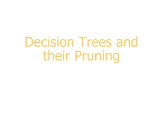 Decision Trees and their Pruning