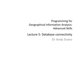 Programming for  Geographical Information Analysis: Advanced Skills