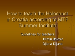 How to teach the Holocaust in Croatia according to MTF Summer Institute