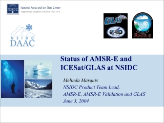 Status of AMSR-E and ICESat/GLAS at NSIDC