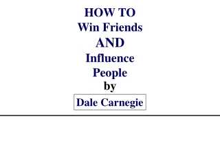 HOW TO Win Friends AND Influence People