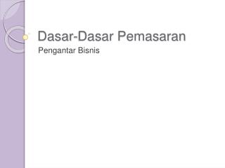 Dasar-Dasar Pemasaran