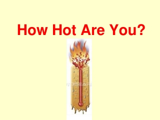 How Hot Are You?