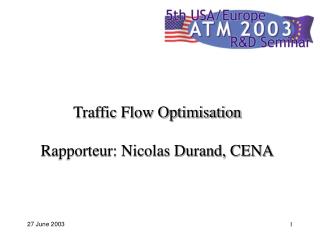 Traffic Flow Optimisation Rapporteur: Nicolas Durand, CENA