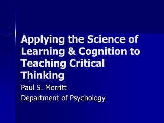 Applying the Science of Learning &amp; Cognition to Teaching Critical Thinking