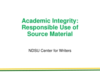 Academic Integrity: Responsible Use of  Source Material