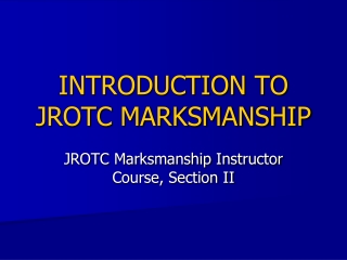 INTRODUCTION TO JROTC MARKSMANSHIP