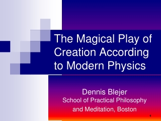 The Magical Play of Creation According to Modern Physics