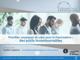 Planifier, enseigner et créer pour la francisation  :            des  outils incontournables