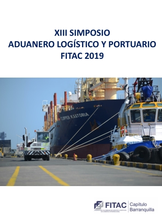 XIII SIMPOSIO  ADUANERO LOGÍSTICO  Y PORTUARIO FITAC 2019