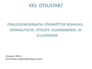 KES  OTSUSTAB?