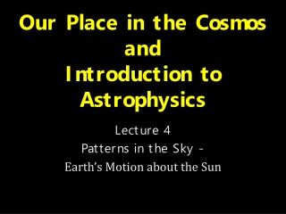 Our Place in the Cosmos and Introduction to Astrophysics