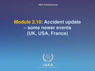 Module 2.10 : Accident update  – some newer events  (UK, USA, France)