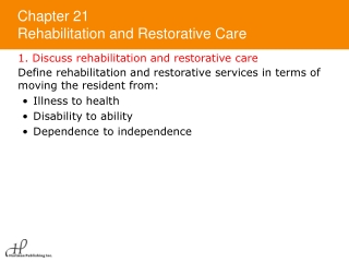 1. Discuss rehabilitation and restorative care